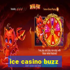 ice casino buzz